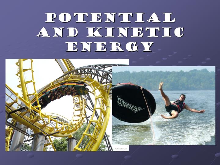 potential and kinetic energy