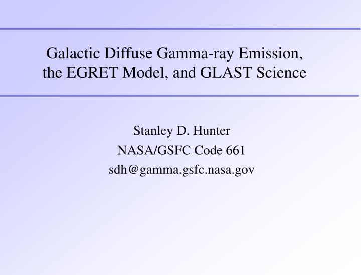 galactic diffuse gamma ray emission the egret model and glast science