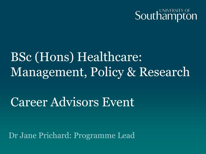 bsc hons healthcare management policy research career advisors event