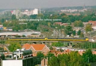 Capacity planning for railway systems Leo Kroon					 Jan 17, 2002