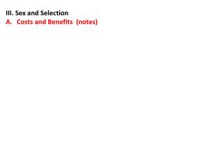 III. Sex and Selection Costs and Benefits (notes)