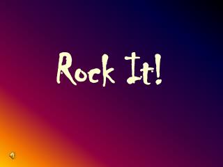 Rock It!