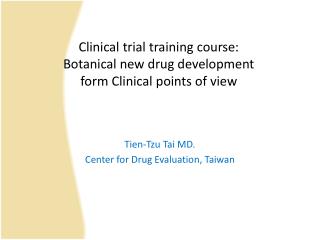 Clinical trial training course: Botanical new drug development form Clinical points of view