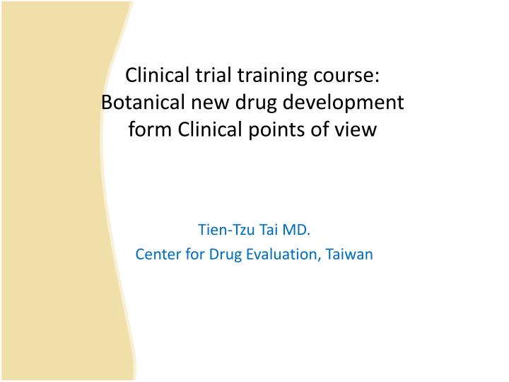 clinical trial training course botanical new drug development form clinical points of view