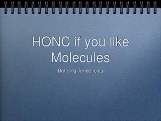 HONC if you like Molecules