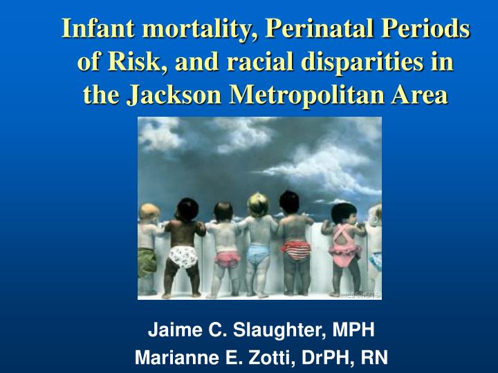 infant mortality perinatal periods of risk and racial disparities in the jackson metropolitan area