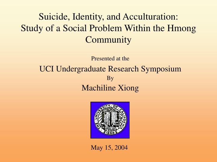 suicide identity and acculturation study of a social problem within the hmong community