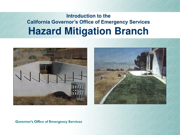 introduction to the california governor s office of emergency services hazard mitigation branch
