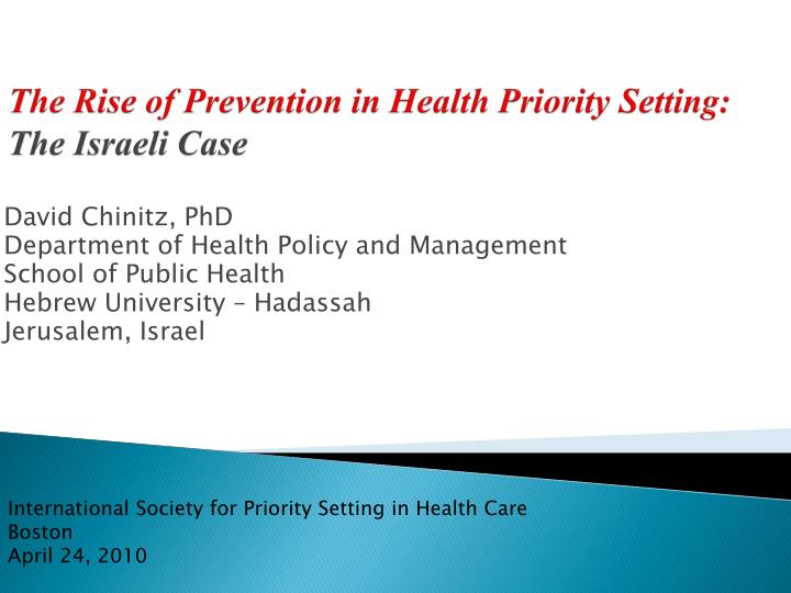 the rise of prevention in health priority setting the israeli case
