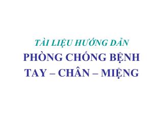 TÀI LIỆU HƯỚNG DẪN PHÒNG CHỐNG BỆNH TAY – CHÂN – MIỆNG