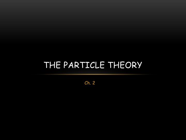 the particle theory