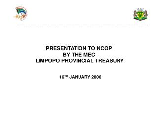 PRESENTATION TO NCOP BY THE MEC LIMPOPO PROVINCIAL TREASURY