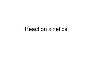 Reaction kinetics