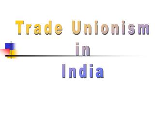 Trade Unionism in India