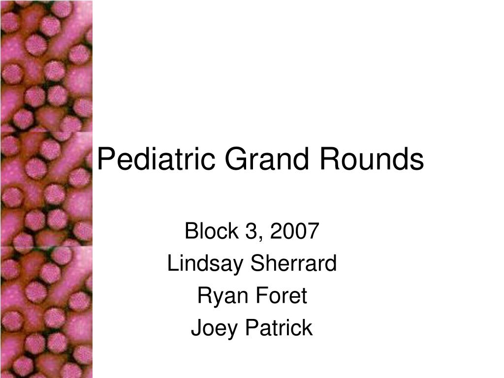 PPT - Pediatric Grand Rounds PowerPoint Presentation, free download ...