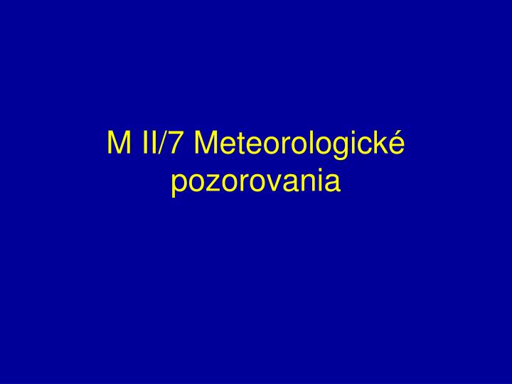 m ii 7 meteorologick pozorovania
