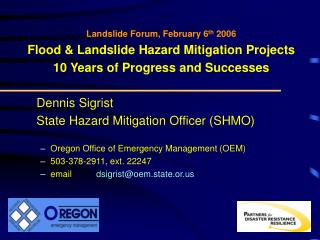 Dennis Sigrist State Hazard Mitigation Officer (SHMO) Oregon Office of Emergency Management (OEM)