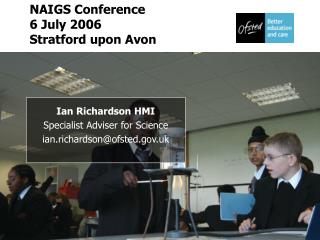 Ian Richardson HMI Specialist Adviser for Science ian.richardson@ofsted.uk