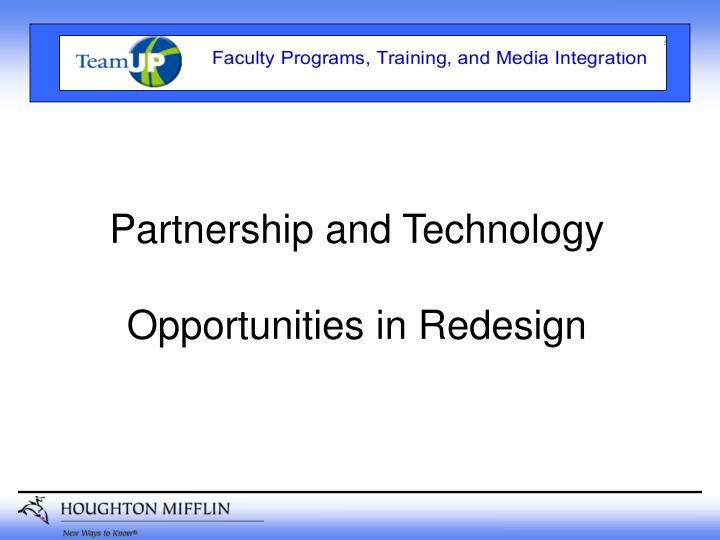 partnership and technology opportunities in redesign