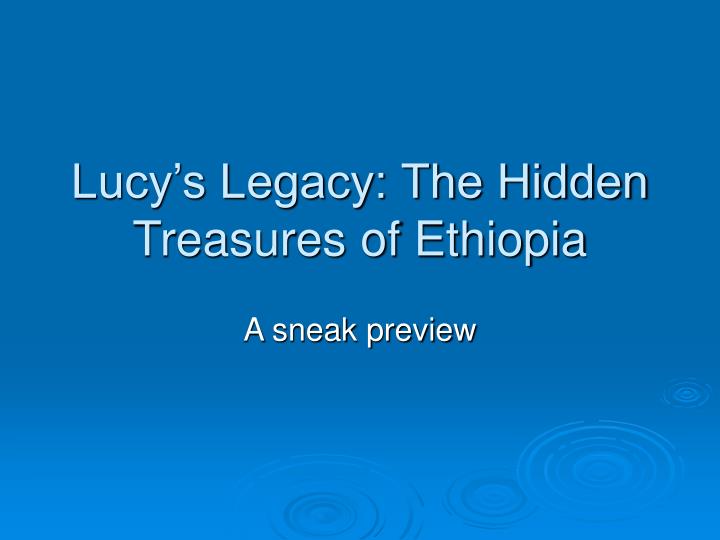 lucy s legacy the hidden treasures of ethiopia