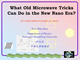 What Old Microwave Tricks Can Do in the New Nano Era?