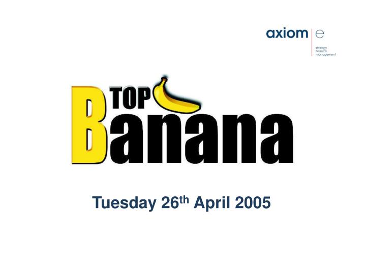 tuesday 26 th april 2005