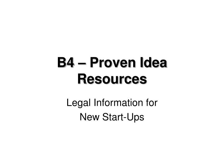 b4 proven idea resources