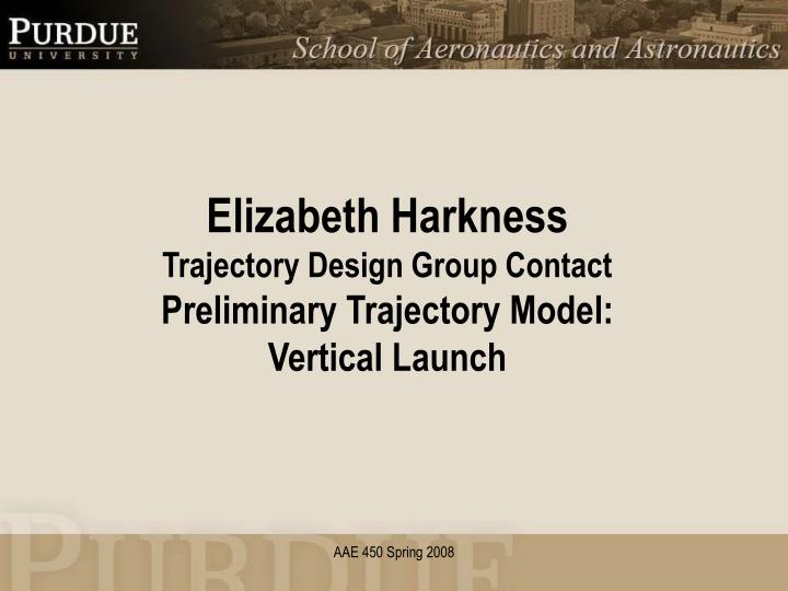 elizabeth harkness trajectory design group contact preliminary trajectory model vertical launch