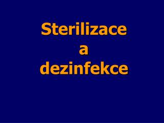 Sterilizace a dezinfekce