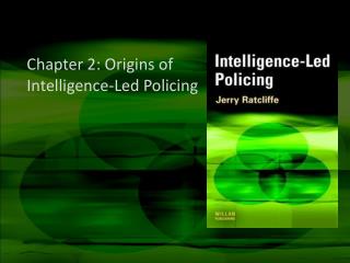 Chapter 2: Origins of Intelligence-Led Policing