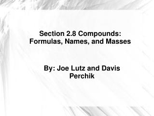 Section 2.8 Compounds: Formulas, Names, and Masses