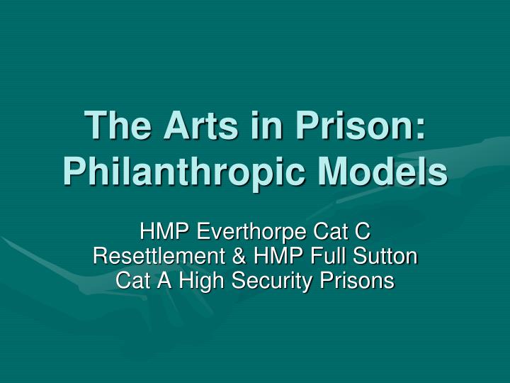 the arts in prison philanthropic models