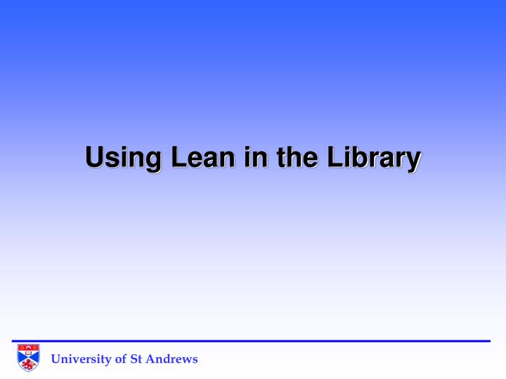 using lean in the library