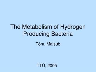 The Metabolism of Hydrogen Producing Bacteria