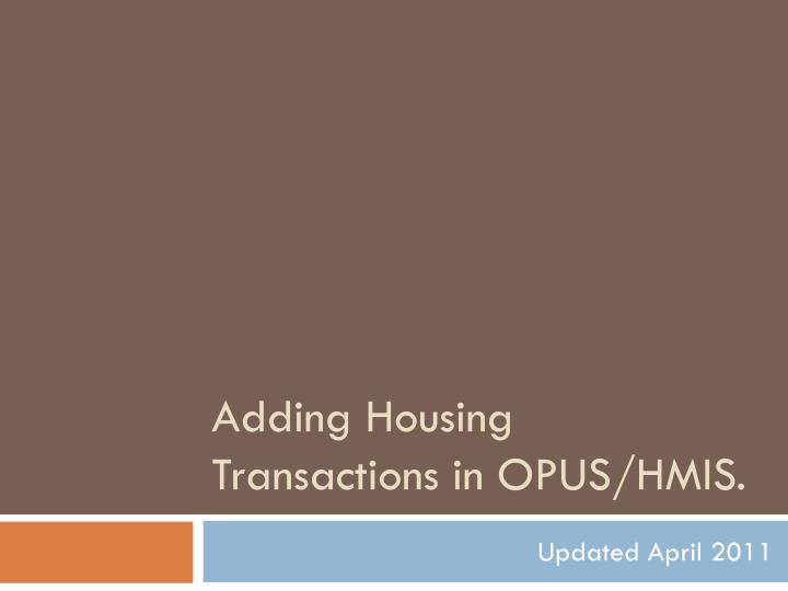adding housing transactions in opus hmis