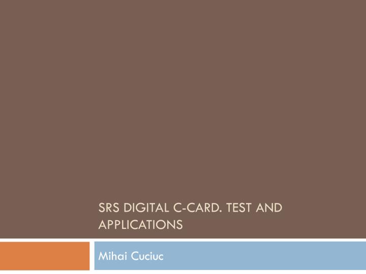 srs digital c card test and applications