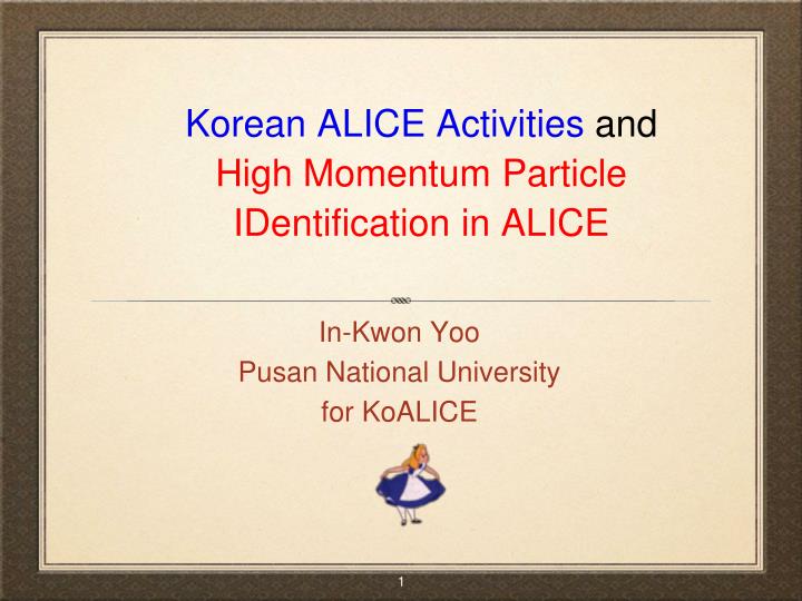 korean alice activities and high momentum particle identification in alice