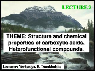THEME: Structure and chemical properties of carboxylic acids. Heterofunctional compounds.