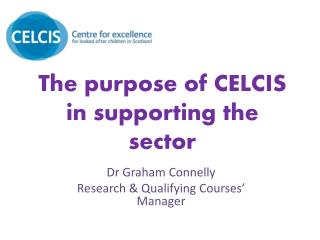 The purpose of CELCIS in supporting the sector