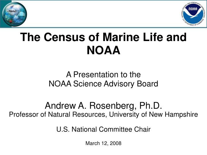 the census of marine life and noaa a presentation to the noaa science advisory board
