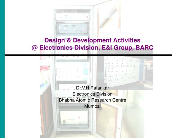 design development activities @ electronics division e i group barc
