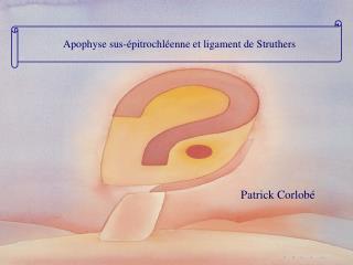 apophyse sus pitrochl enne et ligament de struthers