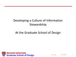 Developing a Culture of Information Stewardship At the Graduate School of Design