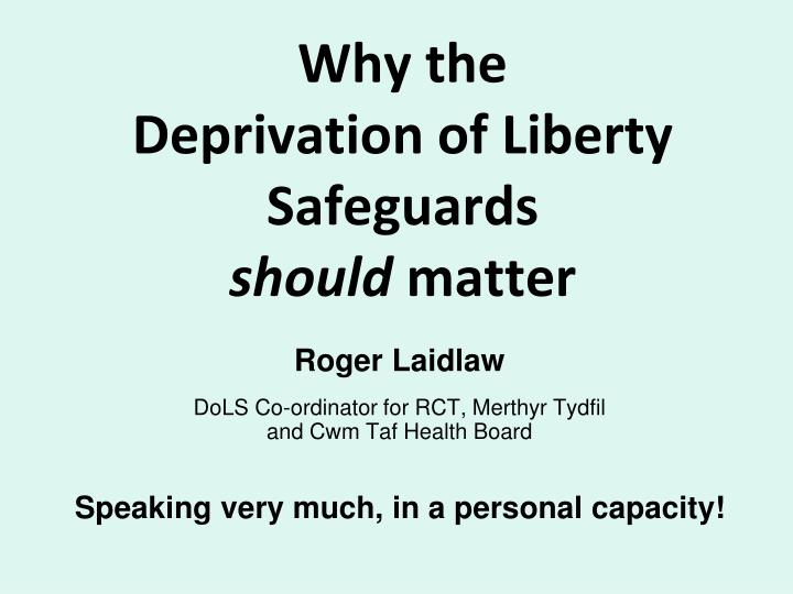 why the deprivation of liberty safeguards should matter