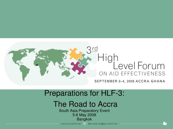 preparations for hlf 3 the road to accra south asia preparatory event 5 6 may 2008 bangkok