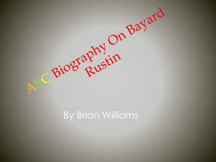 a b c biography on bayard rustin