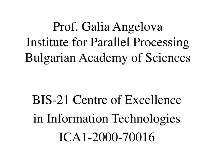 prof galia angelova institute for parallel processing bulgarian academy of sciences