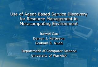 Use of Agent-Based Service Discovery for Resource Management in Metacomputing Environment