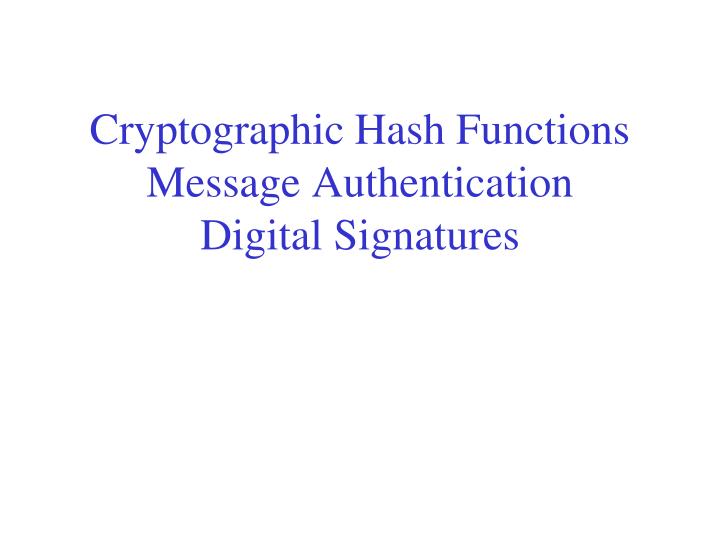 cryptographic hash functions message authentication digital signatures