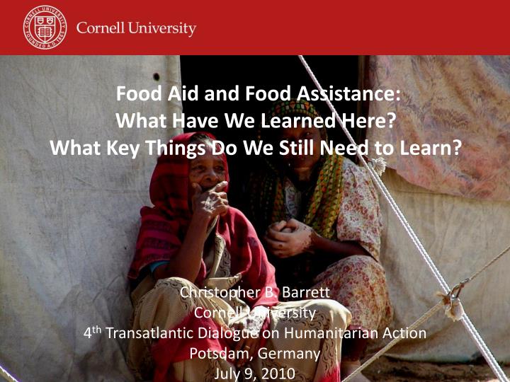 food aid and food assistance what have we learned here what key things do we still need to learn